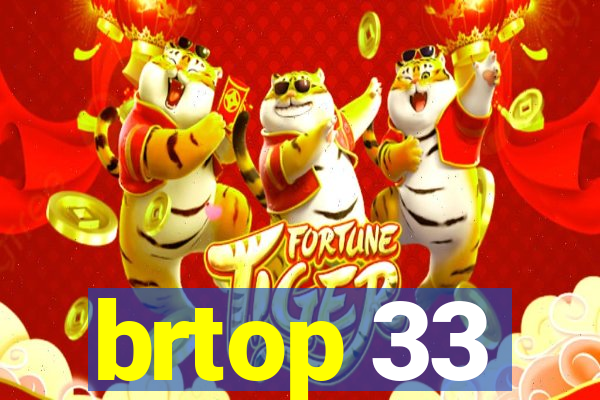 brtop 33